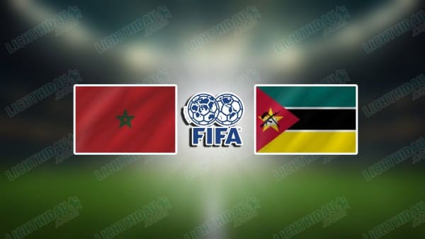 NHẬN ĐỊNH MOROCCO VS MOZAMBIQUE, 02H00 NGÀY 15/11