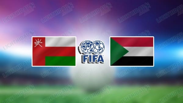 NHẬN ĐỊNH OMAN VS SUDAN, 20H00 NGÀY 14/11