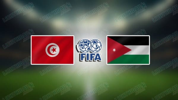 NHẬN ĐỊNH TUNISIA VS JORDAN, 23H45 NGÀY 14/11