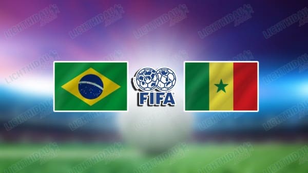 NHẬN ĐỊNH BRAZIL VS SENEGAL, 23H00 NGÀY 15/11