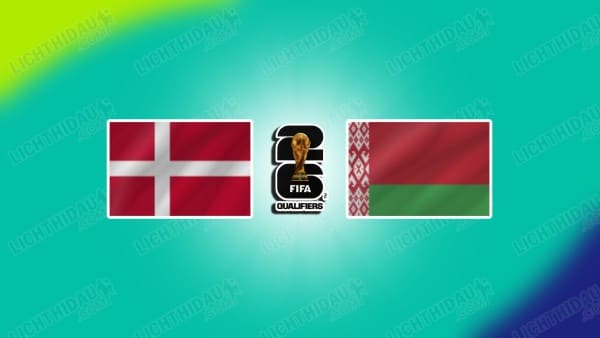 NHẬN ĐỊNH ĐAN MẠCH VS BELARUS, 02H45 NGÀY 16/11