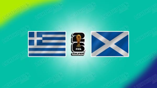NHẬN ĐỊNH HY LẠP VS SCOTLAND, 02H45 NGÀY 16/11