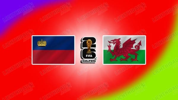 NHẬN ĐỊNH LIECHTENSTEIN VS WALES, 00H00 NGÀY 16/11