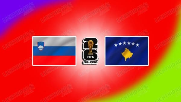 NHẬN ĐỊNH SLOVENIA VS KOSOVO, 02H45 NGÀY 16/11