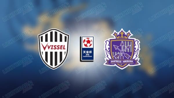 Link xem Vissel Kobe vs Hiroshima, 13h05 ngày 16/11, bán kết Cup Hoàng Đế Nhật Bản