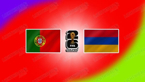 NHẬN ĐỊNH BỒ ĐÀO NHA VS ARMENIA, 21H00 NGÀY 16/11