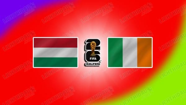 NHẬN ĐỊNH HUNGARY VS IRELAND, 21H00 NGÀY 16/11