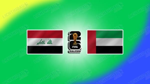 NHẬN ĐỊNH IRAQ VS UAE, 23H00 NGÀY 18/11