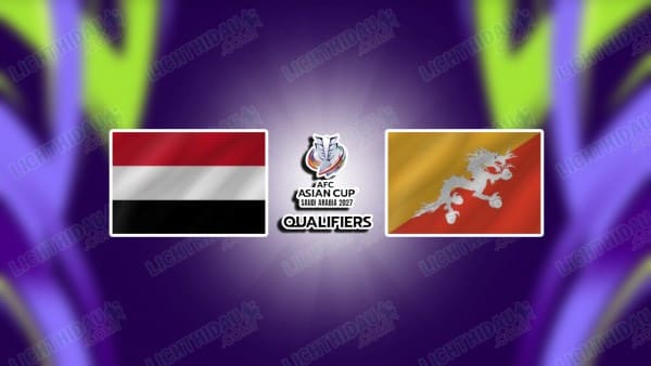NHẬN ĐỊNH YEMEN VS BHUTAN, 21H30 NGÀY 18/11