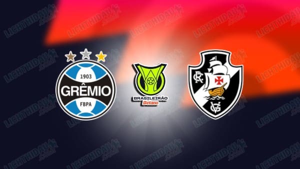 NHẬN ĐỊNH GREMIO VS VASCO DA GAMA, 07H30 NGÀY 20/11