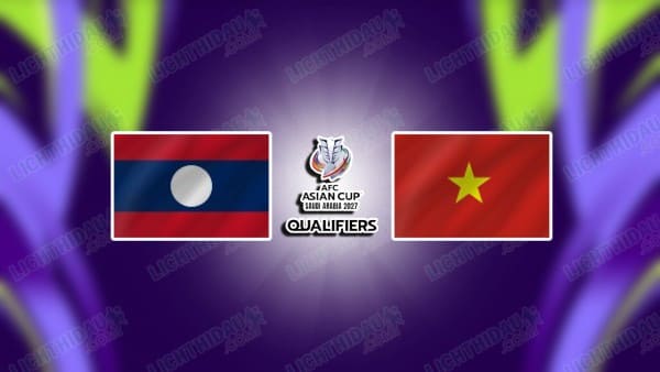 NHẬN ĐỊNH LÀO VS VIỆT NAM, 19H00 NGÀY 19/11