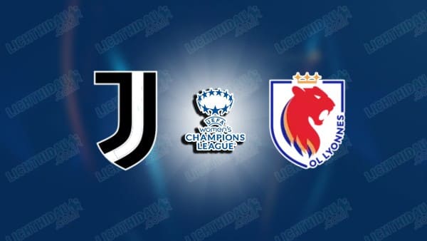 NHẬN ĐỊNH NỮ JUVENTUS VS NỮ LYON, 00H45 NGÀY 20/11