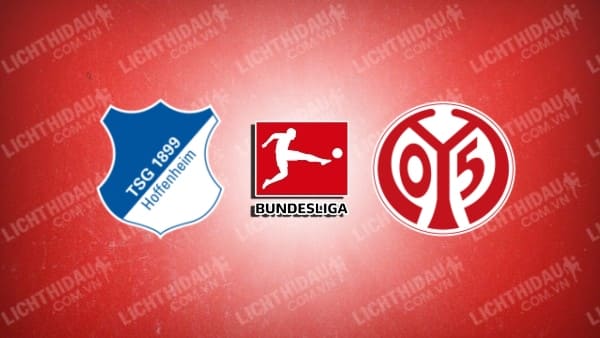 NHẬN ĐỊNH MAINZ VS HOFFENHEIM, 02H30 NGÀY 22/11