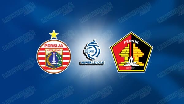 NHẬN ĐỊNH PERSIJA VS PERSIK KEDIRI, 19H00 NGÀY 20/11