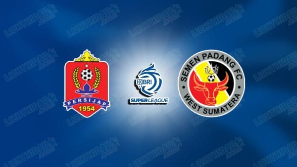 NHẬN ĐỊNH PERSIJAP VS SEMEN PADANG, 15H30 NGÀY 20/11
