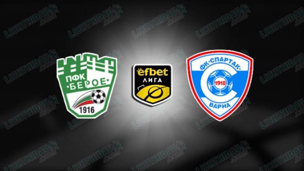 NHẬN ĐỊNH BEROE VS SPARTAK VARNA, 22H45 NGÀY 21/11