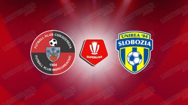 NHẬN ĐỊNH CSIKSZEREDA VS UNIREA SLOBOZIA, 22H30 NGÀY 21/11
