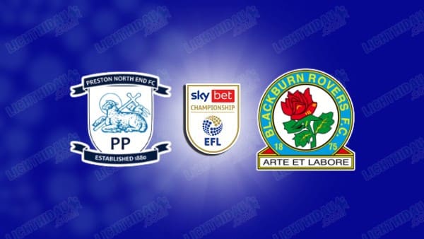 NHẬN ĐỊNH PRESTON VS BLACKBURN, 03H00 NGÀY 22/11