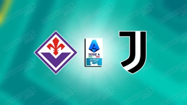 NHẬN ĐỊNH FIORENTINA VS JUVENTUS, 00H00 NGÀY 23/11