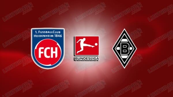 NHẬN ĐỊNH HEIDENHEIM VS MGLADBACH, 21H30 NGÀY 22/11