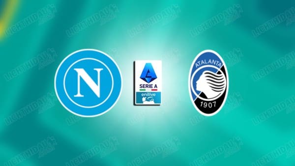 NHẬN ĐỊNH NAPOLI VS ATALANTA, 02H45 NGÀY 23/11