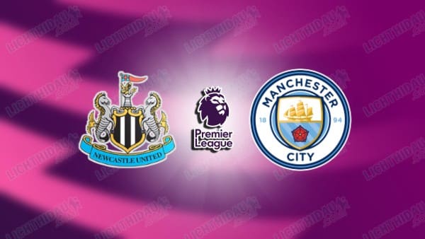 NHẬN ĐỊNH NEWCASTLE VS MAN CITY, 00H30 NGÀY 23/11