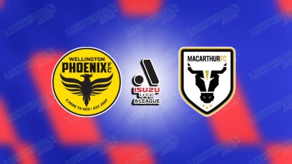NHẬN ĐỊNH WELLINGTON VS MACARTHUR, 11H00 NGÀY 22/11
