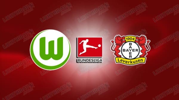 NHẬN ĐỊNH WOLFSBURG VS LEVERKUSEN, 21H30 NGÀY 22/11