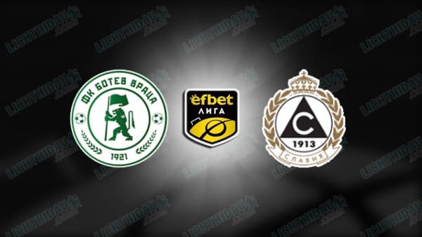 NHẬN ĐỊNH BOTEV VRATSA VS SLAVIA SOFIA, 22H30 NGÀY 24/11