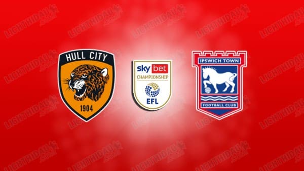 NHẬN ĐỊNH HULL VS IPSWICH, 02H45 NGÀY 26/11