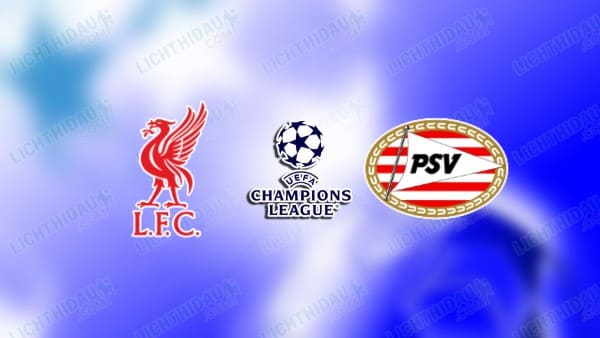 NHẬN ĐỊNH LIVERPOOL VS PSV, 03H00 NGÀY 27/11