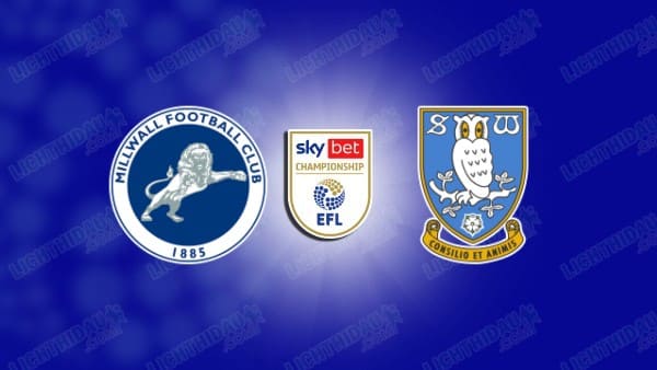 NHẬN ĐỊNH MILLWALL VS SHEFFIELD WED, 02H45 NGÀY 27/11