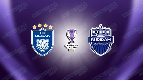 NHẬN ĐỊNH ULSAN HD VS BURIRAM, 17H00 NGÀY 26/11