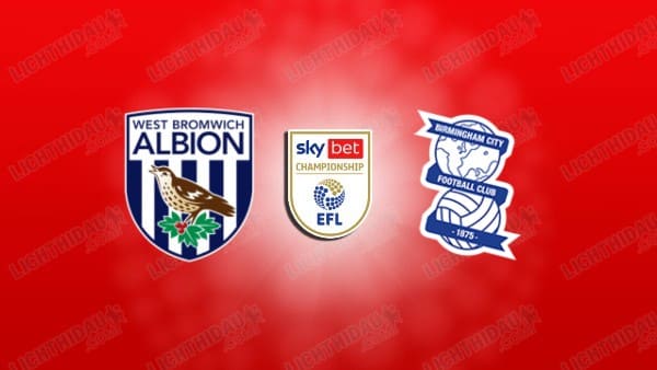 NHẬN ĐỊNH WEST BROM VS BIRMINGHAM, 03H00 NGÀY 27/11