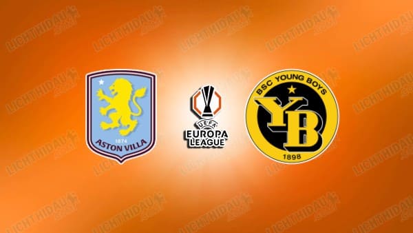 NHẬN ĐỊNH ASTON VILLA VS YOUNG BOYS, 00H45 NGÀY 28/11