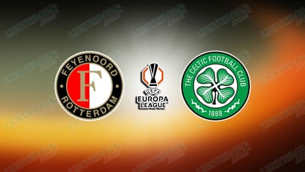 NHẬN ĐỊNH FEYENOORD VS CELTIC, 00H45 NGÀY 28/11