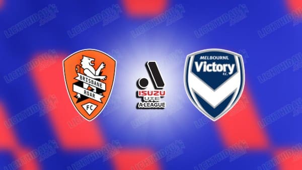 NHẬN ĐỊNH BRISBANE VS MELBOURNE VICTORY, 15H35 NGÀY 28/11