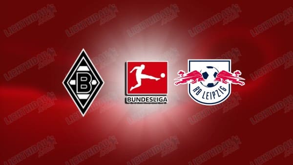 NHẬN ĐỊNH M'GLADBACH VS LEIPZIG, 02H30 NGÀY 29/11