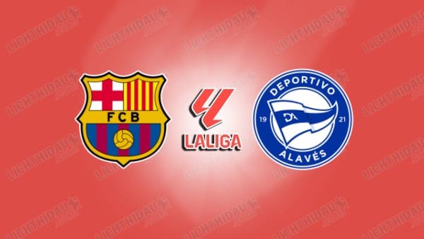 NHẬN ĐỊNH BARCELONA VS ALAVES, 22H15 NGÀY 29/11