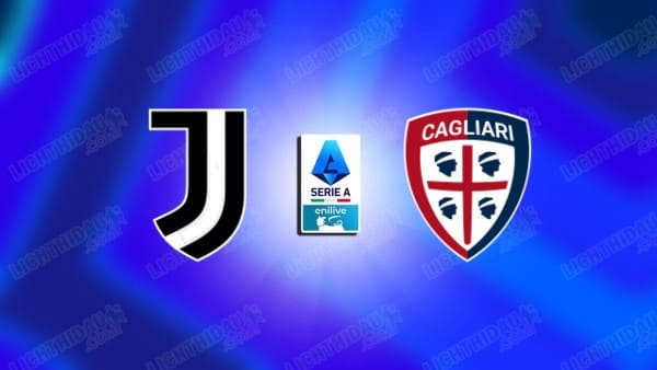 NHẬN ĐỊNH JUVENTUS VS CAGLIARI, 00H00 NGÀY 30/11