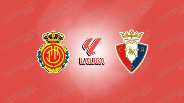 NHẬN ĐỊNH MALLORCA VS OSASUNA, 20H00 NGÀY 29/11