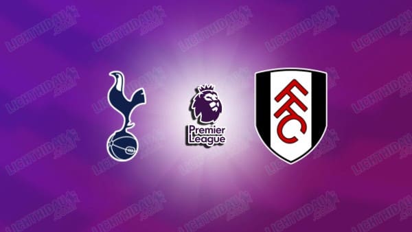 NHẬN ĐỊNH TOTTENHAM VS FULHAM, 03H00 NGÀY 30/11