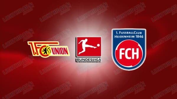 NHẬN ĐỊNH UNION BERLIN VS HEIDENHEIM, 21H30 NGÀY 29/11