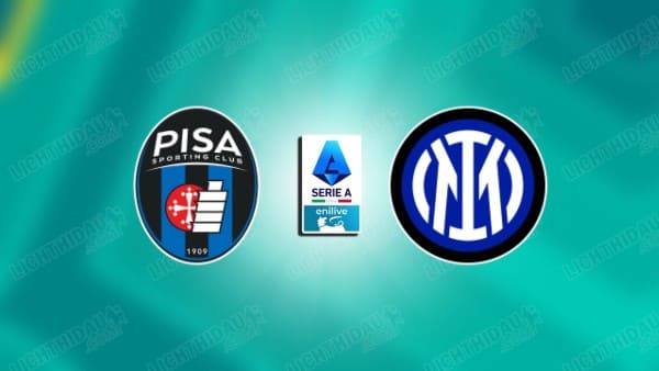 NHẬN ĐỊNH PISA VS INTER MILAN, 21H00 NGÀY 30/11