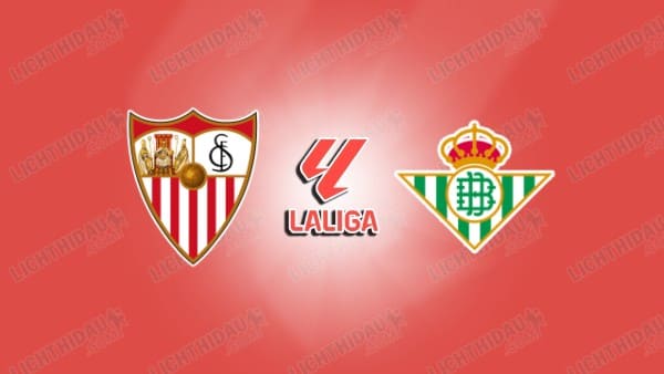 NHẬN ĐỊNH SEVILLA VS BETIS, 22H15 NGÀY 30/11