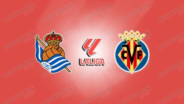 NHẬN ĐỊNH SOCIEDAD VS VILLARREAL, 20H00 NGÀY 30/11