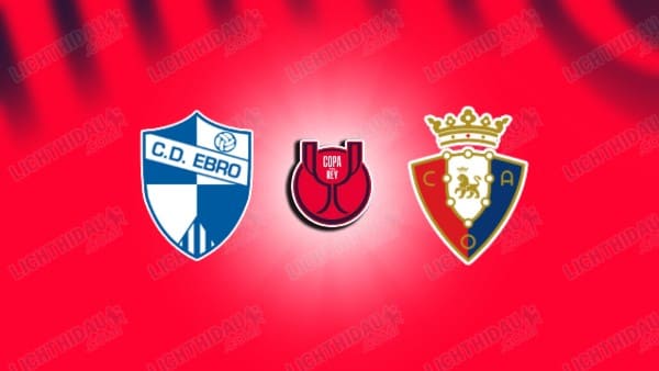 NHẬN ĐỊNH EBRO VS OSASUNA, 01H00 NGÀY 3/12