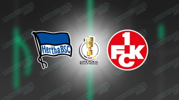 NHẬN ĐỊNH HERTHA BERLIN VS KAISERSLAUTERN, 00H00 NGÀY 3/12