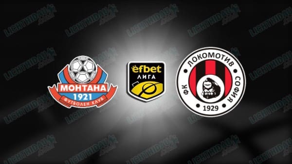 NHẬN ĐỊNH MONTANA VS LOKOMOTIV SOFIA, 20H30 NGÀY 2/12