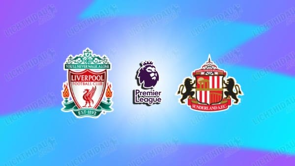 NHẬN ĐỊNH LIVERPOOL VS SUNDERLAND, 03H15 NGÀY 4/12
